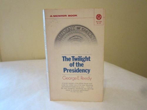 9780451624147: Reedy George E. : Twilight of the Presidency (Mentor Series)