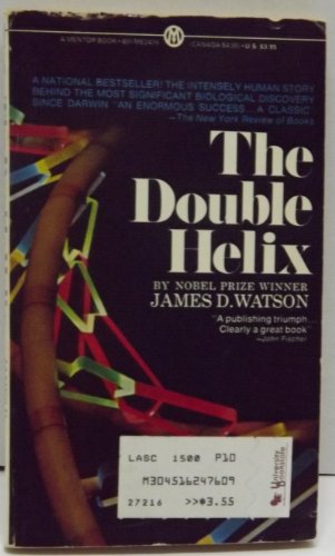 The Double Helix: A Personal Account Of The Discovery Of The Structure Of Dna.