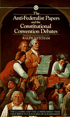 Imagen de archivo de The Anti-Federalist Papers and the Constitutional Convention Debates a la venta por Better World Books