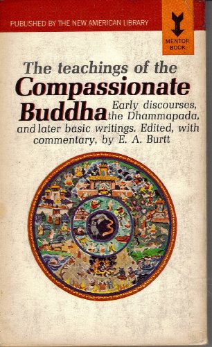 Stock image for The Teachings of the Compassionate Buddha: Early Discourses, the Dhammapada and Later Basic Writings for sale by 2Vbooks