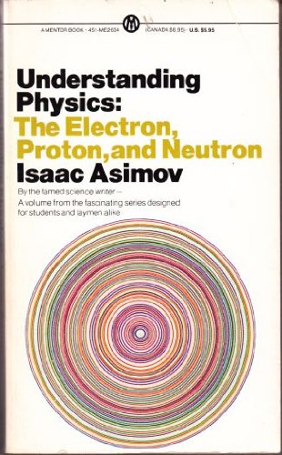 9780451626349: Understanding Physics: Volume 3: The Electron, Proton and Neutron