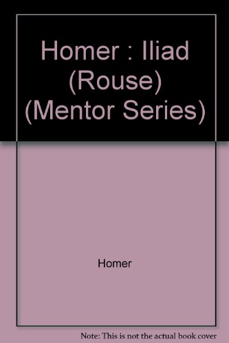 9780451626455: Homer : Iliad (Rouse) (Mentor Series)