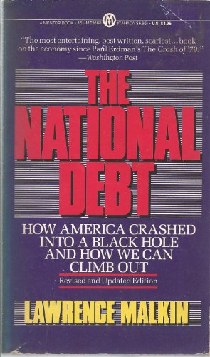 Stock image for The National Debt: How America Crashed into a Black Hole and How We Can Crawl Out Malkin, Lawrence for sale by LIVREAUTRESORSAS