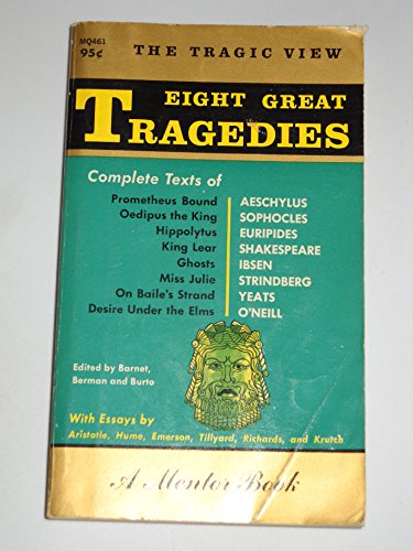 9780451626783: Eight Great Tragedies: Prometheus Bound, Oedipus the King, Hippolytus, King Lear, Ghosts, Miss Julie, on Bailles Strand, Desire Under the Elms.