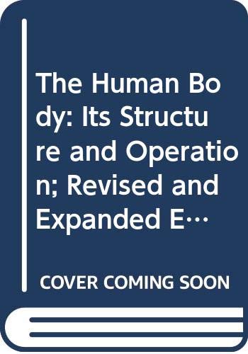 Beispielbild fr The Human Body: Its Structure and Operation; Revised and Expanded Edition zum Verkauf von SecondSale