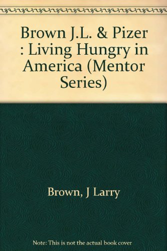 Living Hungry in America (9780451627087) by Brown, J. Larry; Pizer, H. F.