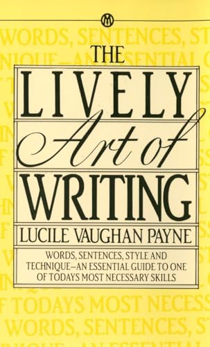 9780451627124: The Lively Art of Writing: Words, Sentences, Style and Technique -- an Essential Guide to One of Today's Most Necessary Skills