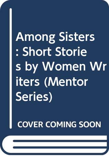 Stock image for Among Sisters : Short Stories by Women Writers on a Sibling Bond for sale by Better World Books