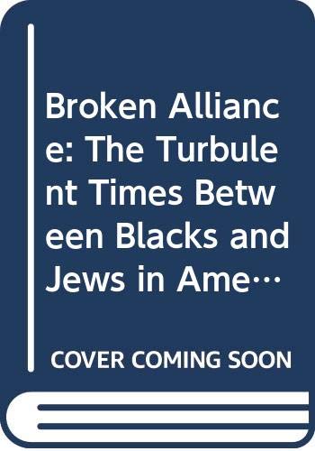 Beispielbild fr Broken Alliance: The turbulent times between Blacks and Jews in America zum Verkauf von Kultgut