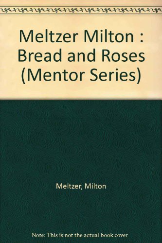 9780451627704: Meltzer Milton : Bread and Roses (Mentor Series)
