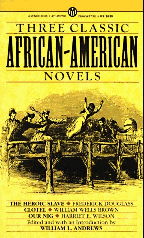 9780451627889: Three Classic African-American Novels: The Heroic Slave; Clotel; Our Nig