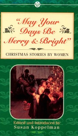 Beispielbild fr May Your Days Be Merry and Bright: Christmas Stories by Women zum Verkauf von Wonder Book