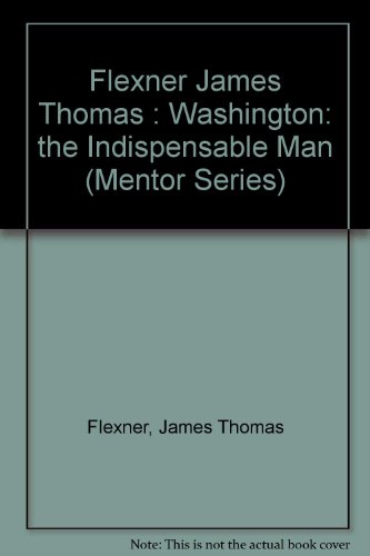 Beispielbild fr Washington: The Indispensable Man (Mentor Series) zum Verkauf von Wonder Book