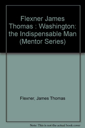 Imagen de archivo de Washington: The Indispensable Man (Mentor Series) a la venta por Wonder Book