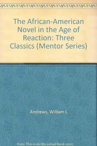 Beispielbild fr The African-American Novel in the Age of Reaction : Three Classics zum Verkauf von Better World Books: West