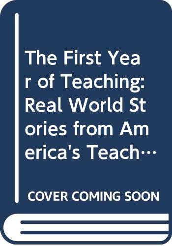 Stock image for The First Year of Teaching: Real World Stories from America's Teachers for sale by medimops
