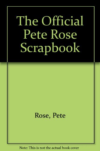 Stock image for The Official Pete Rose Scrapbook for sale by Firefly Bookstore