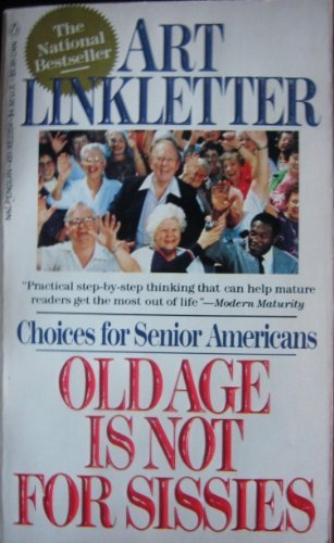 Stock image for Old Age Is Not for Sissies : Choices for Senior Americans for sale by Better World Books