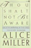 9780452000537: Thou Shalt not be Aware: Society's Betrayal of the Child