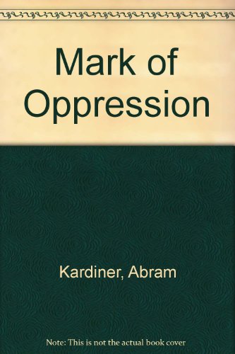 Mark of Oppression (9780452001411) by Kardiner, Abram; Oveseg