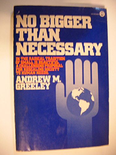 Imagen de archivo de No Bigger Than Necessary : An Alternative to Capitalism, Socialism, and Anarchism a la venta por Better World Books