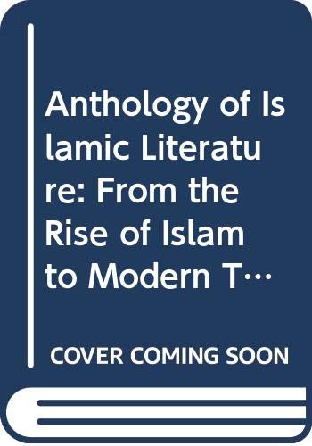 9780452004986: Anthology of Islamic Literature: From the Rise of Islam to Modern Times