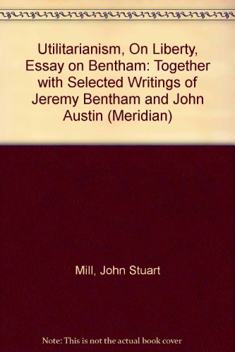 Imagen de archivo de Utilitarianism, On Liberty, Essay on Bentham: Together with Selec a la venta por Hawking Books