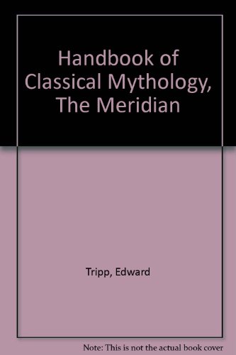 Stock image for Handbook of Classical Mythology, the Meridian for sale by ThriftBooks-Atlanta