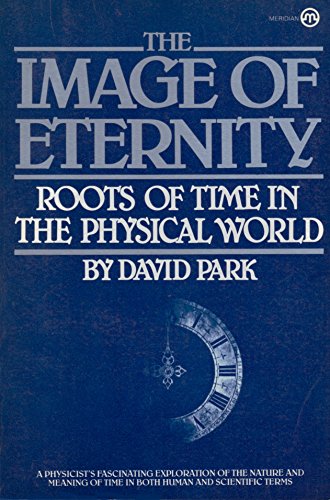 9780452005518: The Image of Eternity: Roots of Time in the Physical World