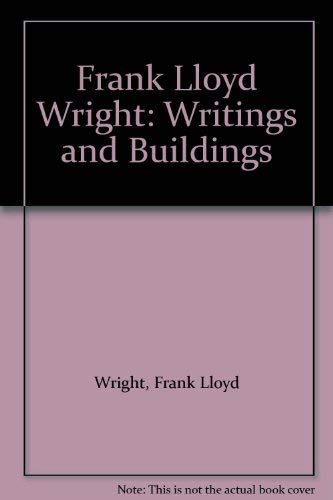 9780452005952: Frank Lloyd Wright: Writings and Buildings [Paperback] by Wright, Frank Lloyd...