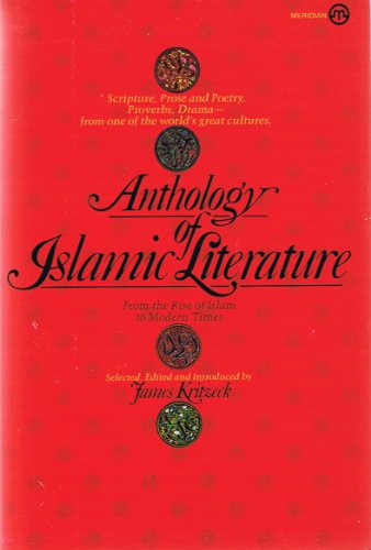 9780452006287: Anthology of Islamic Literature: From the Rise of Islam to Modern Times