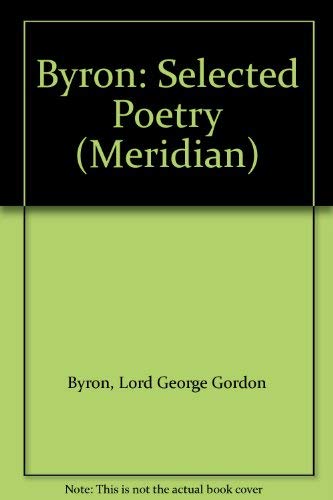 Byron: Selected Poetry (Meridian) - Lord George Gordon Byron, George Gordon