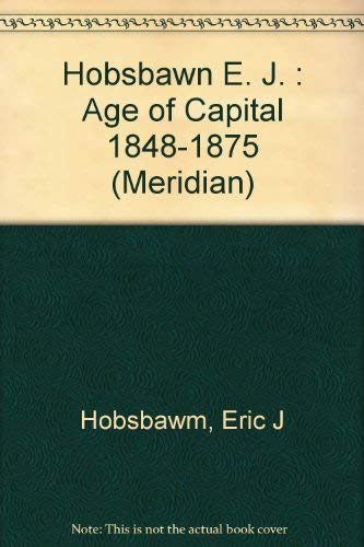 9780452006966: Age of Capital: Eighteen Forty-Eight to Eighteen Seventy-Five