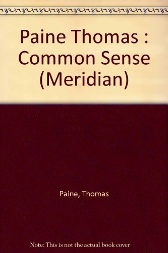 Common Sense, The Rights of Man, and Other Essential Writings of Thomas (9780452007123) by Paine, Thomas
