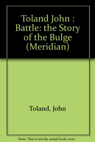 9780452007758: Toland John : Battle: the Story of the Bulge (Meridian S.)