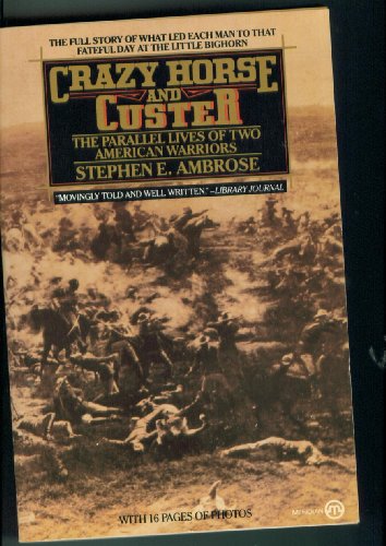 Crazy Horse and Custer: The Parallel Lives of Two American Warriors (9780452008021) by Ambrose, Stephen E.