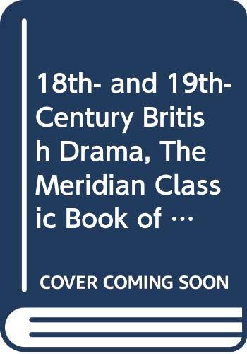 Beispielbild fr Meridian Classic Book of Eighteenth and Nineteenth Century British Drama zum Verkauf von AwesomeBooks