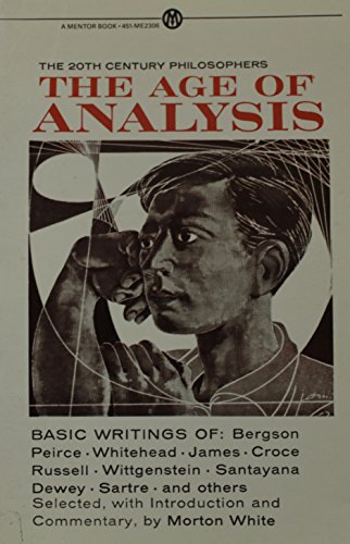 Imagen de archivo de The Age of Analysis: Basic Writings (The Meridian Philosophers) a la venta por Wonder Book