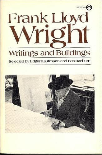 9780452008380: Kaufmann & Raeburn : Frank Lloyd Wright:Writings & Buildings (Meridian)