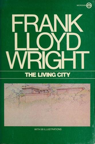 9780452008427: Wright Frank Lloyd : Living City (Meridian S.)
