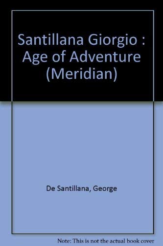 9780452008519: Santillana Giorgio : Age of Adventure (Meridian S.)