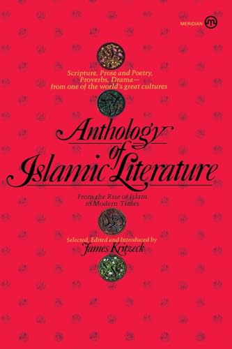 9780452008793: Anthology of Islamic Literature: From the Rise of Islam to Modern Times (Meridian S)