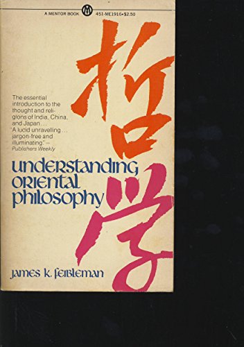 9780452008984: Feibleman James K. : Understanding Oriental Philosophy (Meridian S.)