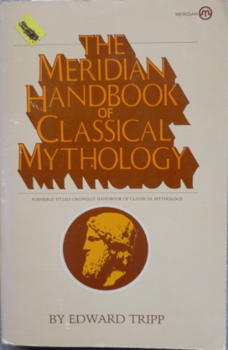 Imagen de archivo de The Meridian Handbook of Classical Mythology a la venta por Eighth Day Books, LLC