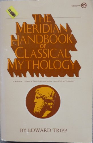 Stock image for The Meridian Handbook of Classical Mythology for sale by Orion Tech