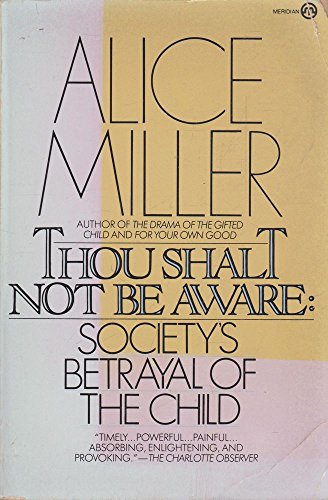 9780452009295: Thou Shalt not be Aware: Society's Betrayal of the Child