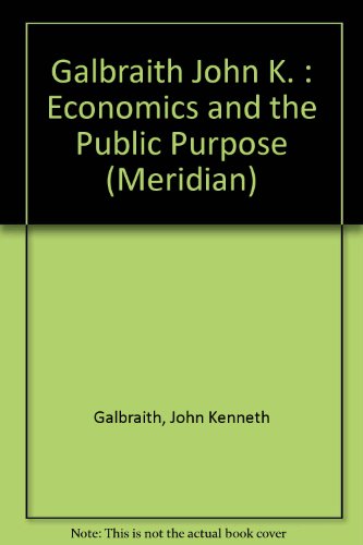 9780452009592: Galbraith John K. : Economics & the Public Purpose