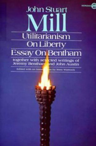 Beispielbild fr Utilitarianism, On Liberty, and Essay on Bentham: Together With Selected Writings of Jeremy Bentham and John Austin zum Verkauf von Wonder Book