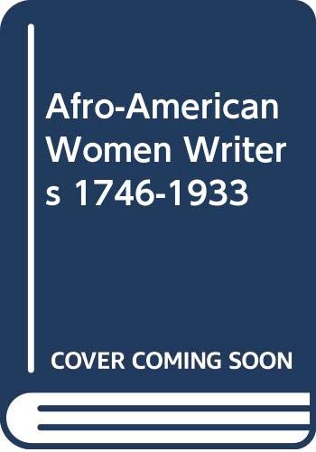 Stock image for Afro-American Women Writers 1746-1933 An Anthology and Critical Guide for sale by Virtuous Volumes et al.