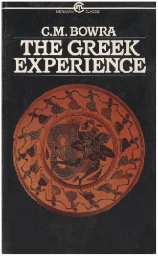 9780452009974: Bowra C.M. : Greek Experience (Meridian classics)